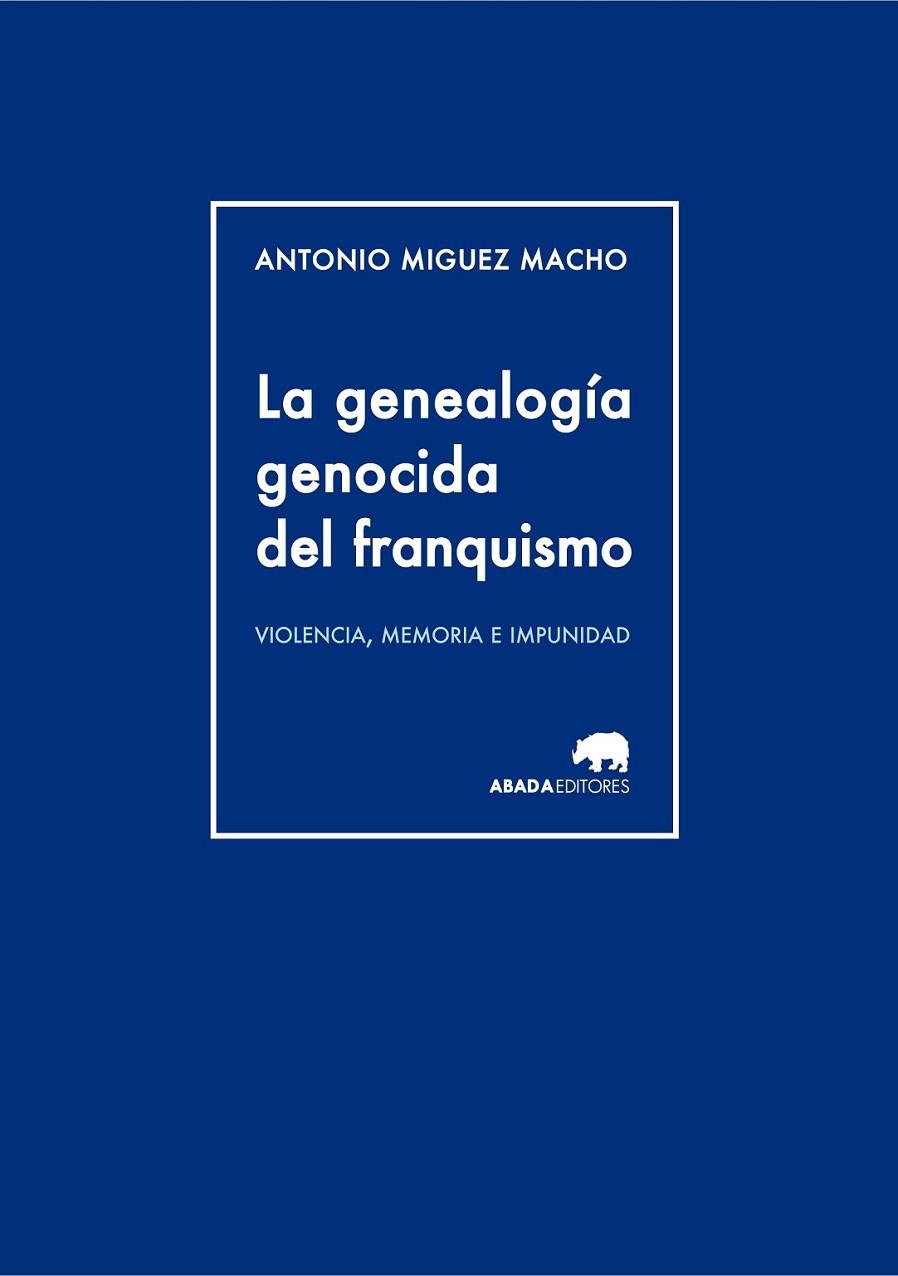 LA GENEALOGÍA GENOCIDA DEL FRANQUISMO | 9788415289944 | MIGUEZ MACHO, ANTONIO