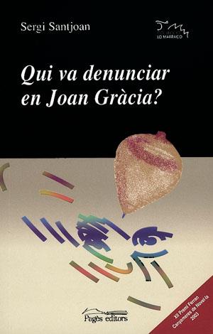 QUI VA DENUNCIAR A JOAN GRACIA? | 9788497790703 | SANTJOAN