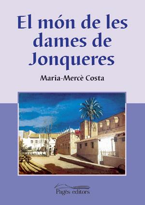 EL MÓN DE LES DAMES DE JONQUERES | 9788497791700 | MARIA-MERCÈ COSTA