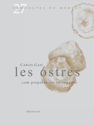 LES OSTRES COM PREPARAR-LES 10 V | 9788493657826 | GAIG