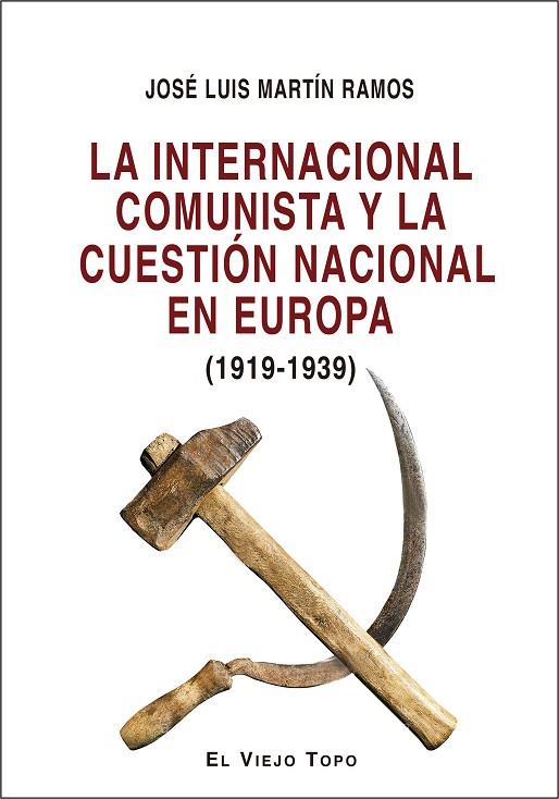 LA INTERNACIONAL COMUNISTA Y LA CUESTIÓN NACIONAL EN EUROPA | 9788418550799 | MARTÍN RAMOS, JOSÉ LUIS