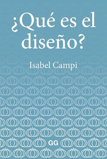 ¿QUÉ ES EL DISEÑO? | 9788425232947 | CAMPI I VALLS, ISABEL