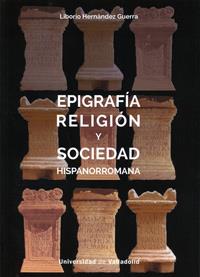 EPIGRAFÍA, RELIGIÓN Y SOCIEDAD HISPANORROMANA | 9788484489238 | HERNANDEZ GUERRA, LIBORIO