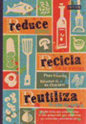 REDUCE, RECICLA, REUTILIZA | 9788444121642 | GONZÁLEZ DE CHÁVARRI  ELISABETH/CHACÓN  PEPA