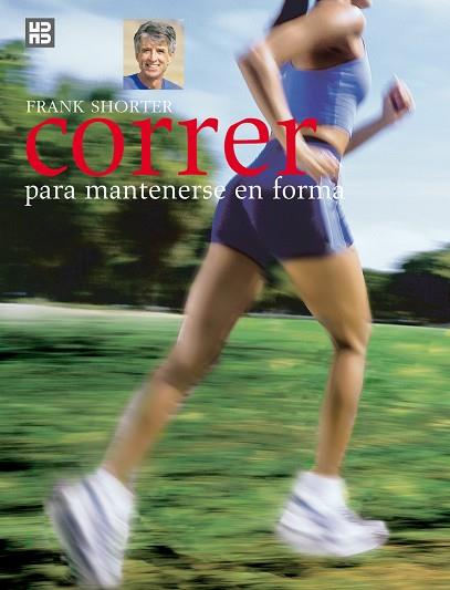 CORRER PARA MANTENERSE EN FORMA | 9788489840577 | FRANK SHORTER