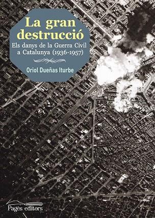 LA GRAN DESTRUCCIÓ | 9788499757193 | DUEÑAS ITURBE, ORIOL