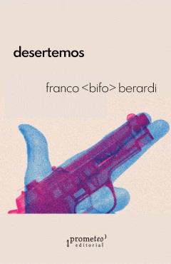 DESERTEMOS | 9789878267777 | FRANCO "BIFO" BERARDI