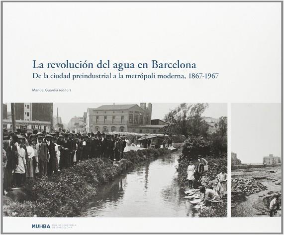 LA REVOLUCIÓN DEL AGUA EN BARCELONA, 1867-1967 | 9788498503661 | CUCHÍ BURGOS, ALBERT