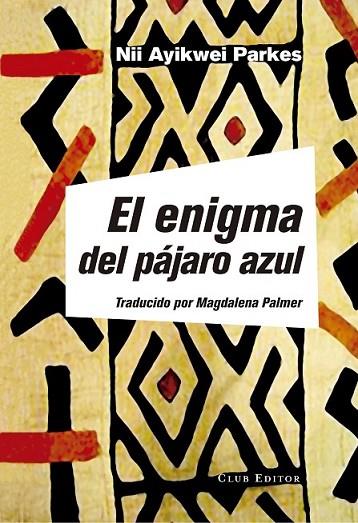 EL ENIGMA DEL PÁJARO AZUL | 9788473292177 | PARKES, NII AYIKWEI