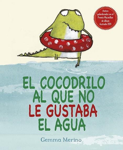 EL COCODRILO AL QUE NO LE GUSTABA EL AGUA | 9788416117048 | MERINO, GEMMA