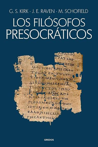 LOS FILÓSOFOS PRESOCRÁTICOS. HISTORIA CRÍTICA CON SELECCIÓN DE TEXTOS | 9788424941215 | KIRK, GEOFFREY STEPHEN/RAVEN, JOHN EARLE/SCHOFIELD, MALCOLM