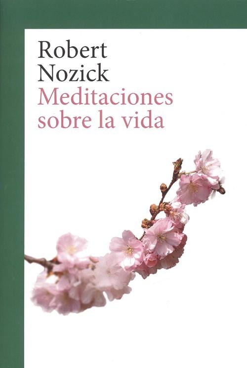 MEDITACIONES SOBRE LA VIDA | 9788417341251 | ROBERT NOZICK