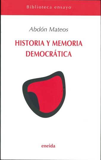 HISTORIA Y MEMORIA DEMOCRATICA | 9788495427786 | ABDON MATEOS