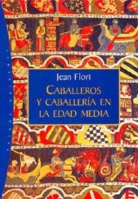 CABALLEROS Y CABALLERIA EN LA ED | 9788449310393 | FLORI, J.