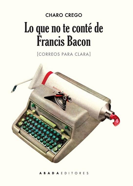 QUE NO TE CONTE DE FRANCIS BACON,LO | 9788416160471 | CREGO CASTAÑO, CHARO