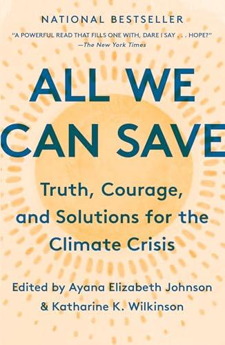 ALL WE CAN SAVE : TRUTH, COURAGE, AND SOLUTIONS FOR THE CLIMATE CRISIS  | 9780593237083 | AYANA ELIZABETH JOHNSON