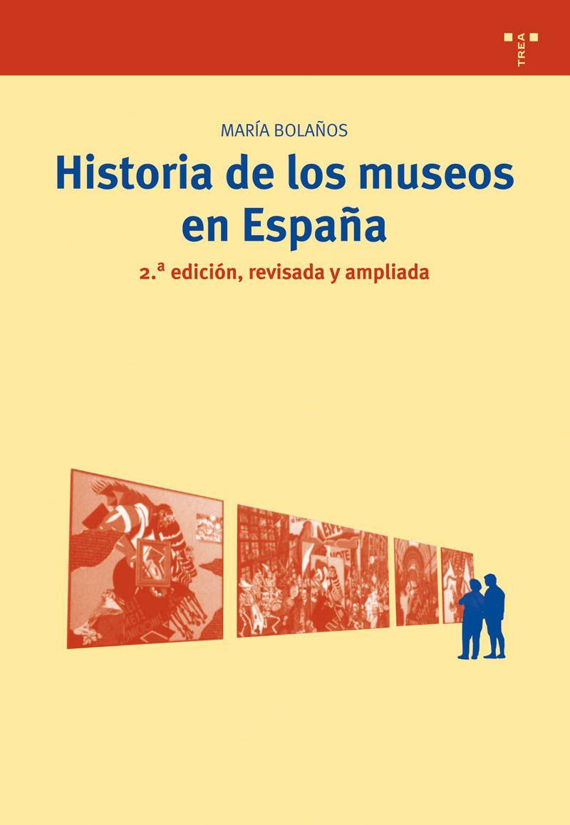 HISTORIA DE LOS MUSEOS EN ESPAÑA | 9788497043526 | BOLAÑOS