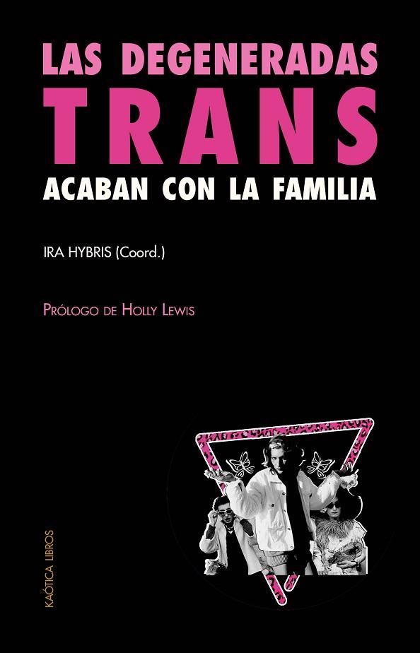 LAS DEGENERADAS TRANS ACABAN CON LA FAMILIA | 9788412405583 | HYBRIS, IRA