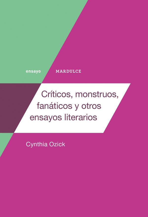 CRÍTICOS, MONSTRUOS, FANÁTICOS Y OTROS ENSAYOS LITERARIOS | 9788494686580 | OZICK, CYNTHIA