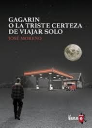 GAGARIN O LA TRISTE CERTEZA DE VIAJAR SOLO | 9788410234079 | MORENO, JOSÉ