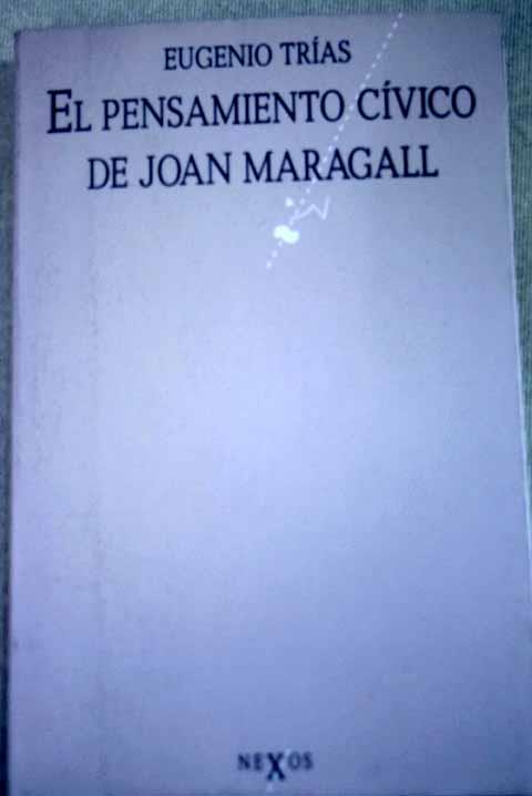 EL PENSAMIENTO CIVICO DE JOAN MARAGALL ***2A MA*** | 9999900010763 | TRIAS, EUGENIO