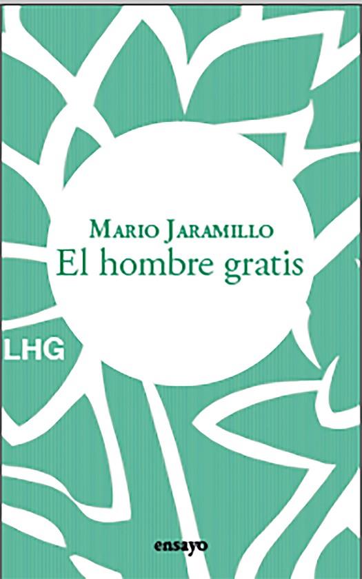 EL HOMBRE GRATIS | 9788418657597 | JARAMILLO, MARIO