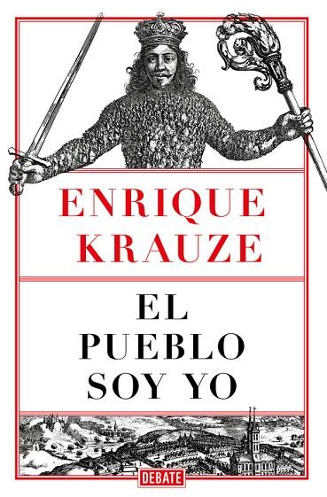 EL PUEBLO SOY YO | 9788499929248 | KRAUZE, ENRIQUE