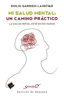 MI SALUD MENTAL: UN CAMINO PRÁCTICO | 9788433023742 | GARRIDO LANDIVAR, EMILIO