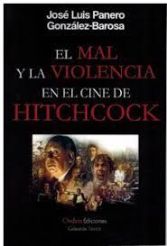 EL MAL Y LA VIOLENCIA EN EL CINE DE HITCHCOCK | 9788412849943 | PANERO GONZÁLEZ-BAROSA, JOSÉ LUIS