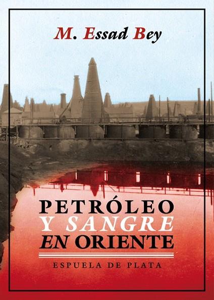 PETRÓLEO Y SANGRE EN ORIENTE | 9788416034239 | BEY,ESSAD