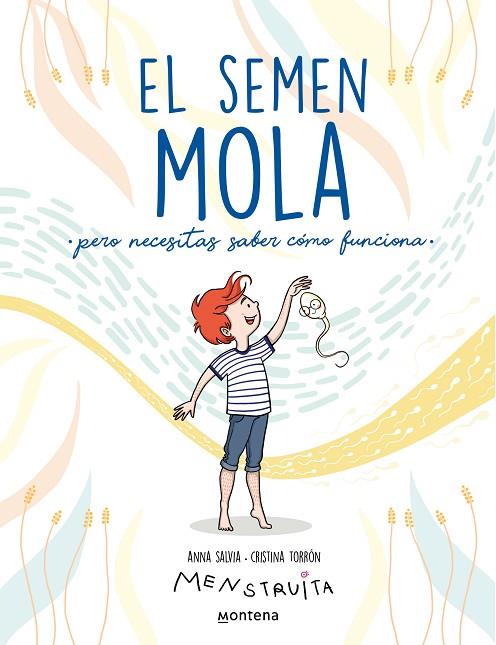 EL SEMEN MOLA (PERO NECESITAS SABER CÓMO FUNCIONA) (MENSTRUITA) | 9788418798412 | SALVIA, ANNA/TORRÓN (MENSTRUITA), CRISTINA