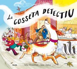 GOSSETA DETECTIU, LA | 9788498019575 | DONALDSON, JULIA/OGILVIE, SARA