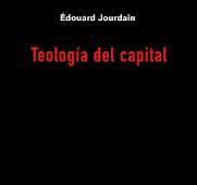 TEOLOGÍA DEL CAPITAL | 9789878956251 | JOURDAIN, ÉDOUARD