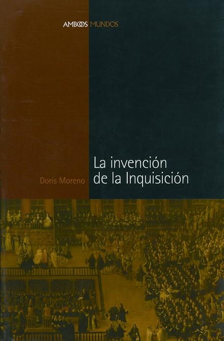 LA INVENCION DE LA INQUISICION | 9788495379788 | MORENO