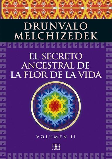 EL SECRETO ANCESTRAL DE LA FLOR DE LA VIDA. VOLUMEN 2 | 9788415292371 | MELCHIZEDEK, DRUNVALO