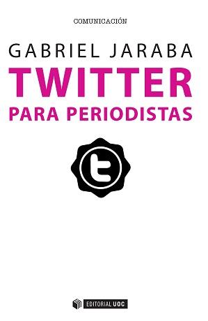 TWITTER PARA PERIODISTAS | 9788490647264 | JARABA MOLINA, GABRIEL