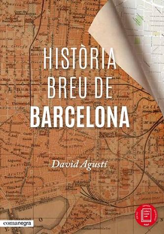 HISTÒRIA BREU DE BARCELONA | 9788416033287 | AGUSTI, DAVID