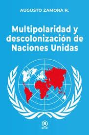 MULTIPOLARIDAD Y DESCOLONIZACIÓN DE LAS NACIONES UNIDAS | 9788416842902 | ZAMORA RODRÍGUEZ, AUGUSTO