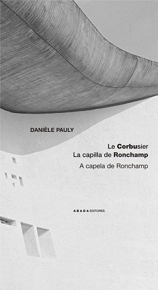 LE CORBUSIER.LA CAPILLA DE..... | 9788496258426 | DANIÈLE PAULY