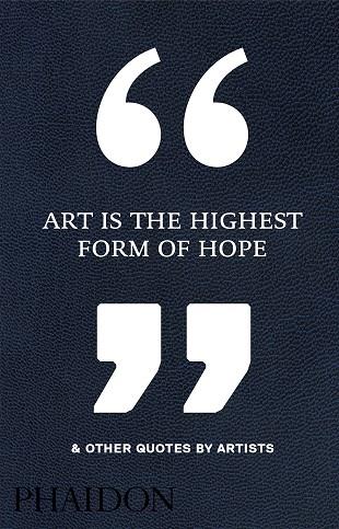 ART IS THE HIGHEST FORM OF HOPE | 9780714872438