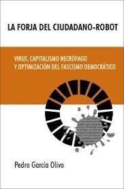 LA FORJA DEL CIUDADANO ROBOT | 9788412423693 | GARCÍA OLIVO, PEDRO