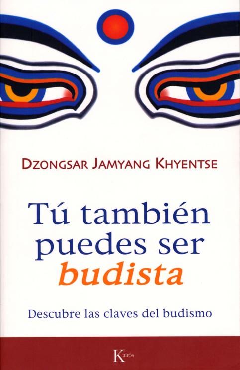 TU TAMBIEN PUEDES SER BUDISTA | 9788472456570 | JAMYANG KHYENTSE, DZ