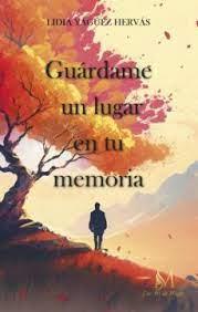 GUÁRDAME UN LUGAR EN TU MEMORIA | 9788419701442 | YÁGÜEZ HERVÁS, LIDIA