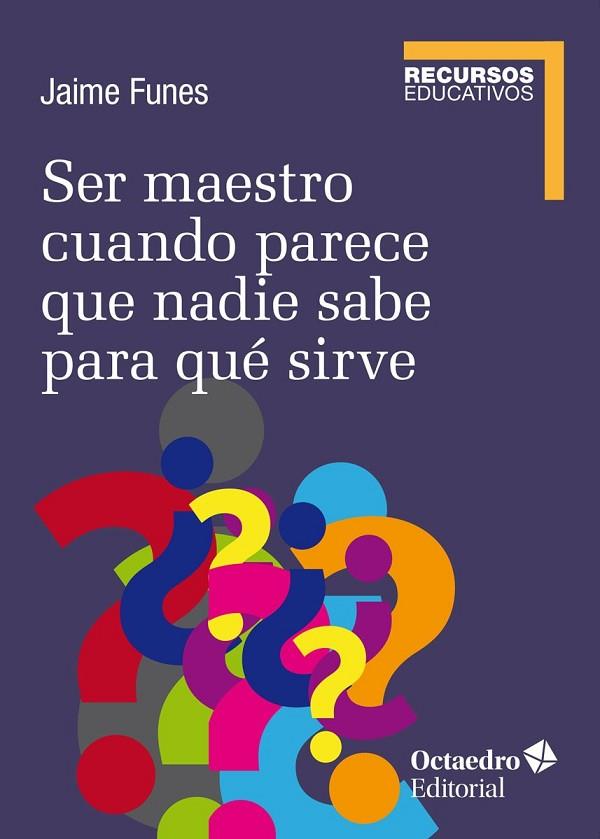 SER MAESTRO CUANDO NADIE SABE PARA QUÉ SIRVE | 9788418615061 | FUNES ARTIAGA, JAIME