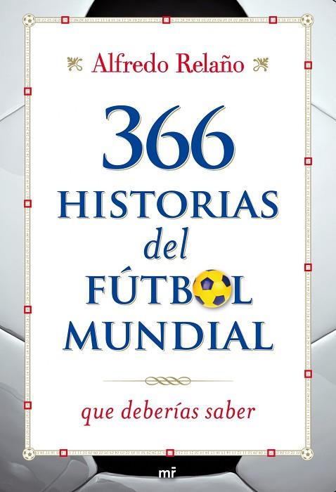 366 HISTORIAS DEL FUTBOL MUNDIAL | 9788427036253 | RELAÑO