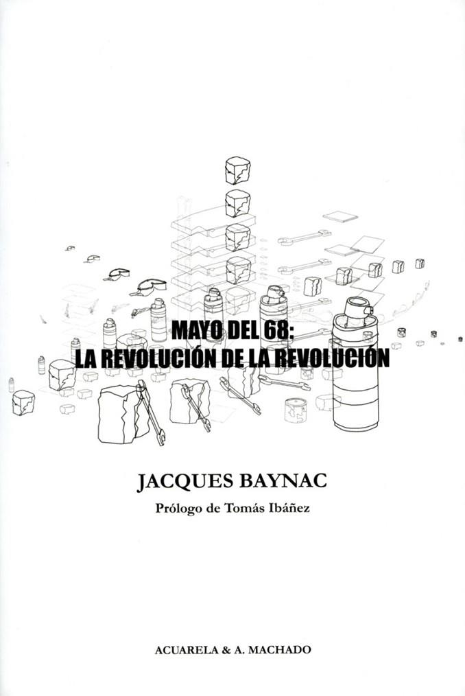 MAYO DEL 68: LA REVOLUCION DE LA REVOLUCION | 9788477743453 | BAYNAC, JACQUES