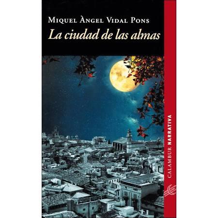 LA CIUDAD DE LAS ALMAS | 9788483594322 |  VIDAL PONS, MIQUEL ÀNGEL