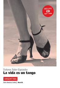 COLECCIÓN AMÉRICA LATINA. LA VIDA ES UN TANGO. LIBRO + CD | 9788484434535 | SOLER-ESPIAUBA, DOLORES