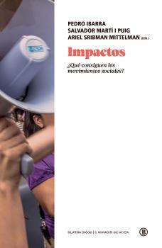 IMPACTOS ¿QUÉ CONSIGUEN LOS MOVIMIENTOS SOCIALES? | 9788418684173 | MARTI I PUIG, SALVADOR/IBARRA, PEDRO/SRIBMAN MITTELMAN, ARIEL