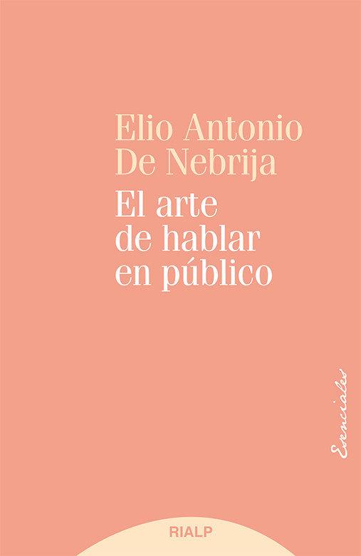 EL ARTE DE HABLAR EN PÚBLICO | 9788432147760 | DE NEBRIJA, ELIO ANTONIO